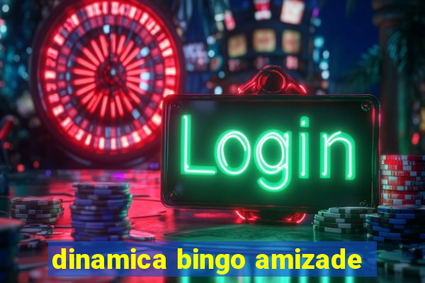 dinamica bingo amizade